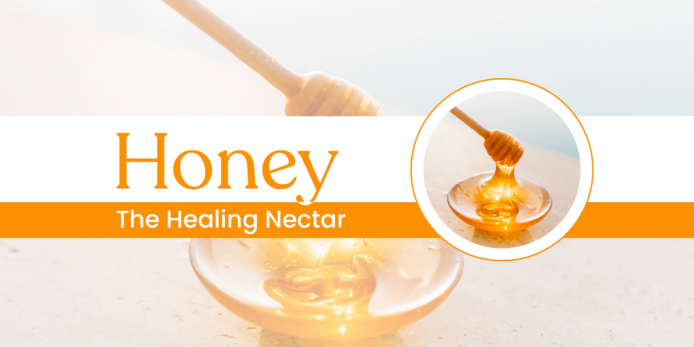Honey: The Healing Nectar
