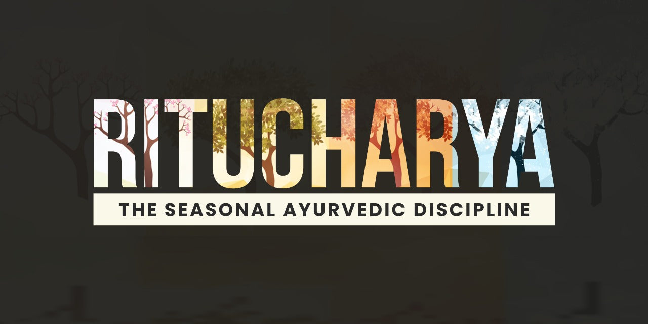 Ritucharya: The Seasonal Ayurvedic Discipline