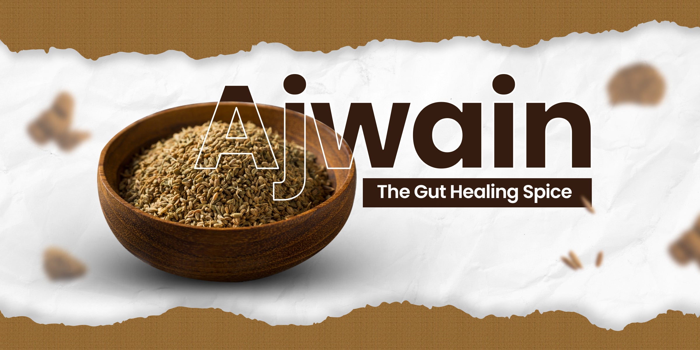 Ajwain : The Gut Healing Spice
