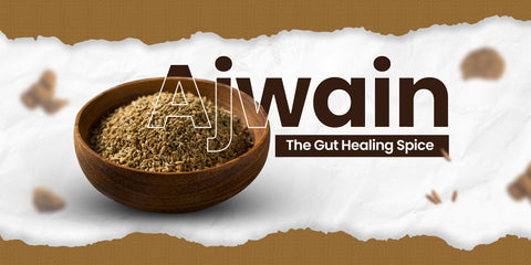 Ajwain : The Gut Healing Spice