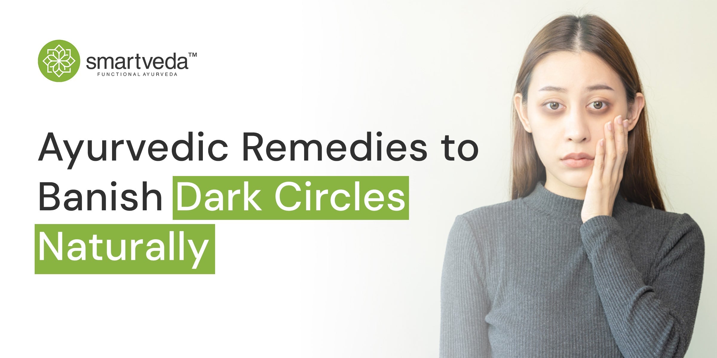 Ayurvedic Remedies to Banish Dark Circles Naturally