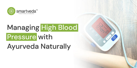 Managing High Blood Pressure with Ayurveda Naturally